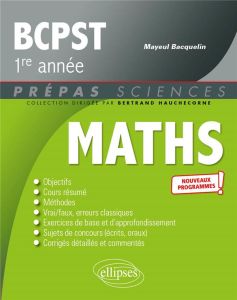 Mathématiques BCPST 1re année. Edition 2021 - Bacquelin Mayeul - Hauchecorne Bertrand