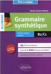 Grammaire synthétique Allemand B2-C1. 2e édition revue et augmentée - Clavier-Delmas Cécilia