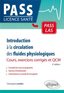 Introduction à la circulation des fluides physiologiques. Cours et exercices corrigés, 3e édition - Letellier Christophe