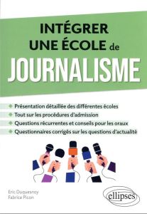 Intégrer une école de journalisme - Duquesnoy Eric - Picon Fabrice