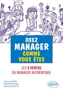 Osez manager comme vous êtes - Lacomblez Yves - Pluvinage Nicolas - Py François-X