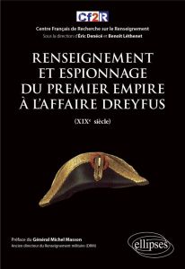 Renseignement et espionnage du Premier Empire à l'affaire Dreyfus (XIXe siècle) - Denécé Eric - Léthenet Benoît - Masson Michel