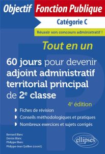 60 jours pour devenir adjoint administratif territorial principal de 2e classe - Catégorie C. Tout-e - Blanc Bernard - Blanc Denise - Blanc Philippe - Qu