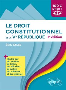 Le droit constitutionnel de la Ve République. 2e édition - Sales Eric