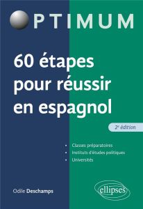 60 étapes pour réussir en espagnol. 2e édition - Deschamps Odile