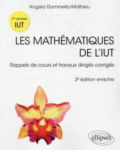 Les mathématiques de l'IUT. Rappels de cours et travaux dirigés corrigés, première année, 2e édition - Gammella-Mathieu Angela