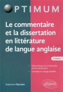 Le commentaire et la dissertation en littérature de langue anglaise - Durrans Stéphanie