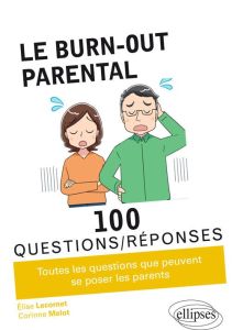 Le burn out parental en 100 questions/réponses - Lecornet Elise - Melot Corinne