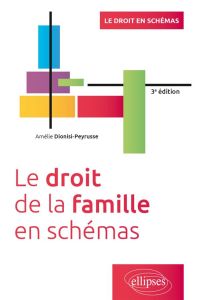 Le droit de la famille en schémas. 3e édition - Dionisi-Peyrusse Amélie