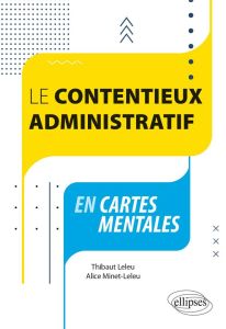 Le contentieux administratif en cartes mentales - Leleu Thibaut - Minet-Leleu Alice
