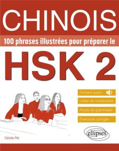 Chinois. 100 phrases illustrées pour préparer le HSK 2 - Pei Cécile