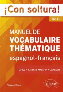 ¡Con soltura! Manuel de vocabulaire thématique espagnol-français B2-C1 - Klein Nicolas