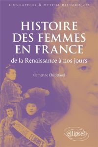 Histoire des femmes en France de la Renaissance à nos jours - Chadefaud Catherine