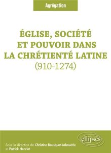 Eglise, société et pouvoir dans la chrétienté latine (910-1274) - Bousquet-Labouérie Christine - Henriet Patrick - B