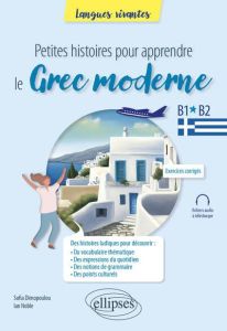 Petites histoires pour apprendre le grec moderne. B1-B2 - Dimopoulou Sophia - Noble Ian