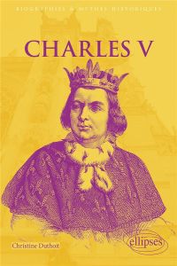 Charles V. Le roi sage - Duthoit Christine