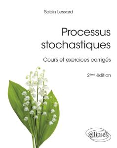 Processus stochastiques. Cours et exercices corrigés, 2e édition - Lessard Sabin