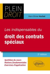 Les indispensables du droit des contrats spéciaux. 2e édition - Huchet Marc-Olivier