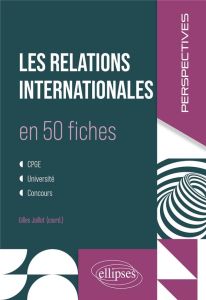 Les relations internationales en 50 fiches - Jaillot Gilles