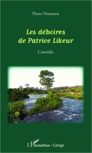 Les déboires de Patrice Likeur. Comédie - Ntsemou Pierre