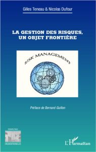 La gestion des risques, un objet frontière - Teneau Gilles - Dufour Nicolas - Guillon Bernard