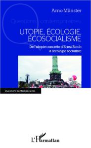 Utopie, écologie, écosocialisme. De l'utopie concrète d'Ernst Bloch à l'écologie socialiste - Münster Arno