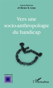Vers une socio-anthropologie du handicap - Grim Olivier R.
