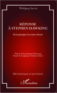 Réponse à Stephen Hawking. De la physique à la science-fiction - Smith Wolfgang