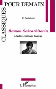 Ramon Saizarbitoria. L'autre écrivain basque - Apalategui Ur - Figueroa Anton
