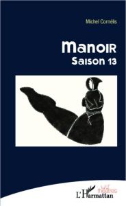 Manoir. Saison 13 - Cornélis Michel