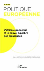 Politique européenne N° 39/2013 : L'Union européenne et le nouvel équilibre des puissances - Mégie Antoine - Mérand Frédéric