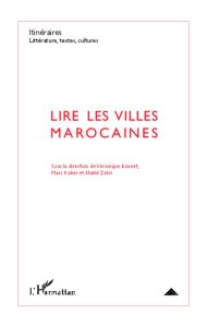 Itinéraires, littérature, textes, cultures N° 3/2012 : Lire les villes marocaines - Bonnet Véronique - Kober Marc - Zekri Khalid