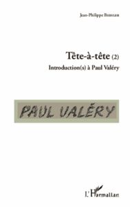Tête-à-tête. Introduction(s) à Paul Valéry Tome 2 - Biehler Jean-Philippe