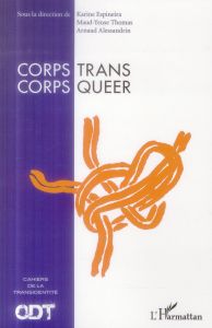 Corps trans, corps queer - Espineira Karine - Thomas Maud-Yeuse - Alessandrin