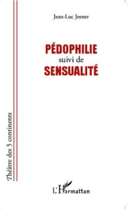 Pédophilie suivi de Sensualité - Jeener Jean-Luc