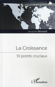 La croissance. 10 points cruciaux - Bernard Jacques