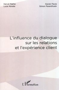 L'influence du dialogue sur les relations et l'expérience client - Abrate Luce - Mathe Hervé - Paranthoën Simon - Pav