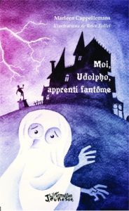 Moi, Udolpho, apprenti fantôme - Cappellemans Marleen - Follet Brice