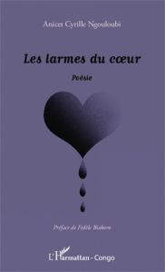 Les larmes du coeur - Ngouloubi Anicet Cyrille - Biakoro-Pambou Lenormeu