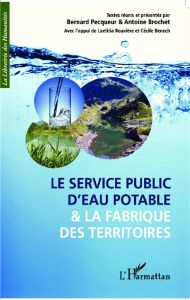 Le service public d'eau potable et la fabrique des territoires - Pecqueur Bernard - Brochet Antoine