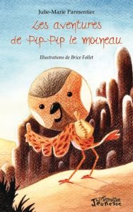 Les aventures de Pip-Pip le moineau - Parmentier Julie-Marie - Follet Brice