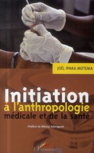 Initiation à l'anthropologie médicale et de la santé - Ipara Motema Joël - Edjenguèlè Mbonji