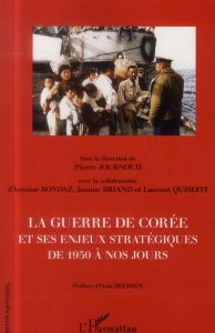 La guerre de Corée et ses enjeux stratégiques de 1950 à nos jours - Journoud Pierre - Bondaz Antoine - Briand Jeanne -