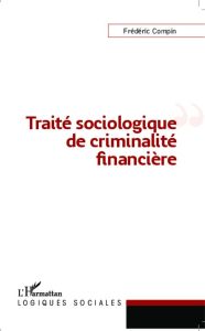 Traité sociologique de criminalité financière - Compin Frédéric