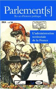 Parlements N° 20/2014 : L'administration territoriale de la France. Enjeux, pratiques et réformes (1 - Allorant Pierre