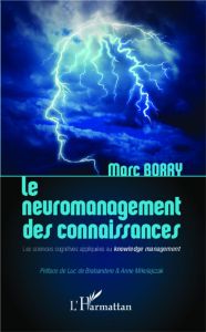 Le neuromanagement des connaissances. Les sciences cognitives appliquées au knowledge management - Borry Marc - Brabandere Luc de - Mikolajczak Anne