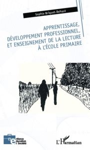 Apprentissage, développement professionnel, et enseignement de la lecture à l'école primaire - Briquet-Duhazé Sophie - Wittorski Richard