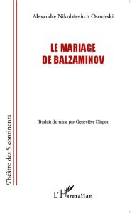 Le mariage de Balzaminov - Ostrovski Alexandre - Dispot Geneviève