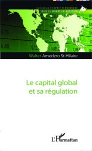 Le capital global et sa régulation - Amedzro St-Hilaire Walter Gérard