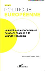Politique européenne N° 42/2013 : Les politiques économiques européennes face à la grande récession - Foucault Martial